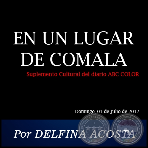 EN UN LUGAR DE COMALA - Por DELFINA ACOSTA - Domingo, 01 de Julio de 2012
